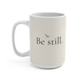 Be Still 15oz Ceramic Mug — Inspirational Coffee Cup with Minimal Bird Design